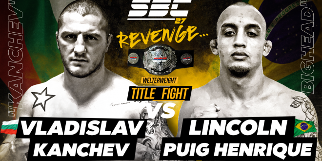 SBC 27 Revenge, Welterweight Title Bout – VLADISLAV KANCHEV vs LINCOLN HENRIQUE