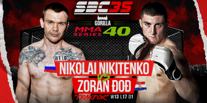 SBC 35 & Gorilla MMA Series 40, NIKOLAI NIKITENKO  Vs ZORAN “TRAKTOR” ĐOĐ