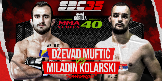 SBC 35 & Gorilla MMA Series 40, DŽEVAD MUFTIĆ Vs MILADIN “KANGAROO” KOLARSKI